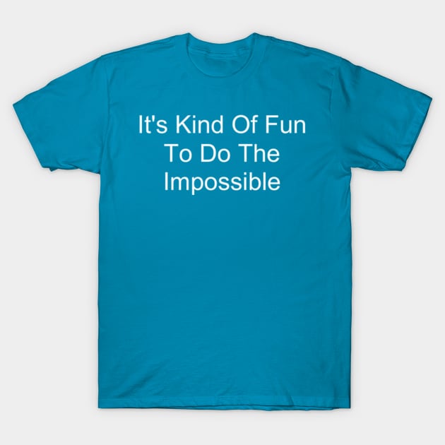 Its Kind Of Fun To Do The Impossible Mens Blue T-Shirt by hollywoodmoviesnames